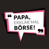 undefined Papa, erklär mal Börse!