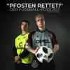 undefined "PFOSTEN RETTET!" - Der Fußball-Podcast mit Alex und Dennis