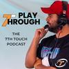 undefined Play Through: The 7th Touch Podcast