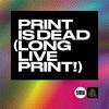 undefined Print Is Dead (Long Live Print!)