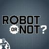 undefined Robot or Not?