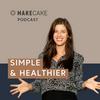 undefined SIMPLE & HEALTHIER - Der MAKECAKE-Podcast