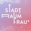 undefined Stadt.Raum.Frau* – Queer-feministische Perspektiven auf Architektur, Stadtplanung und Aktivismus