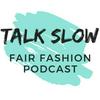 undefined TALK SLOW - Der Fair Fashion Podcast