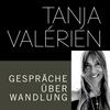 undefined TANJA VALÉRIEN - GESPRÄCHE ÜBER WANDLUNG