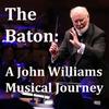 undefined The Baton: A John Williams Musical Journey