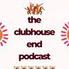 undefined The Clubhouse End Podcast