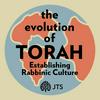 undefined The Evolution of Torah: Establishing Rabbinic Culture