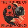 undefined The Future of Filmmaking