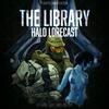 undefined The Library - Halo Lorecast: The Halo Video Game & Universe Lore Podcast