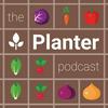 undefined The Planter Podcast - Gardening Made Easier