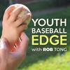 undefined The Youth Baseball Edge Podcast with Rob Tong: Coaching | Drills | Strategy