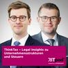 undefined ThinkTax – Legal Insights zu Unternehmensstrukturen und Steuern