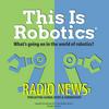 undefined This Is Robotics: Radio News