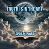 undefined Truth Is In The Art: Spoken Word Poetry