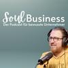 undefined Soul Business - Der Podcast für bewusste Unternehmer