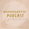 undefined WUNDERGARTEN | Gespräche über Kindererziehung, Familie, Eltern, Kinderyoga, Einschlafgeschichten und Achtsamkeit