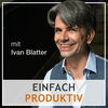 undefined einfach produktiv - der Podcast rund um Zeitmanagement, Selbstmanagement und das richtige Mindset