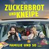 undefined Zuckerbrot und Kneipe - Familie und so..