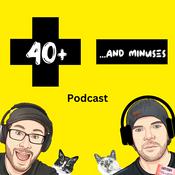 Podcast 40+ ...and minuses