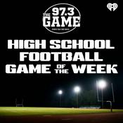 Podcast 97.3 The Game HS Football Game of the Week