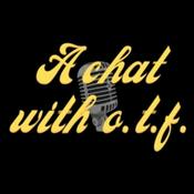 Podcast A Chat with O.T.F.