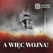 Podcast A więc wojna! Wrzesień 1939 roku w archiwach Polskiego Radia