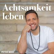 Podcast Achtsamkeit leben – Dein Podcast mit Peter Beer