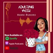 Podcast Adulting with Hanni Rukoro