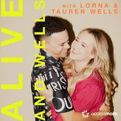 Podcast Alive and Wells with Lorna and Tauren Wells