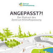 Podcast Angepasst?! – Der Podcast des Zentrum KlimaAnpassung