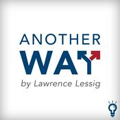 Podcast Another Way, by Lawrence Lessig