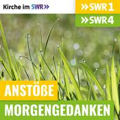 Podcast Anstöße SWR1 BW / Morgengedanken SWR4 BW - Kirche im SWR