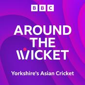 Podcast Around the Wicket - Yorkshire's Asian Cricket