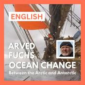 Podcast Arved Fuchs: OCEAN CHANGE between the Arctic and Antarctic