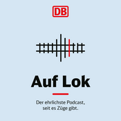 Podcast Auf Lok - Der ehrlichste Podcast, seit es Züge gibt.