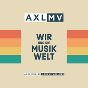 Podcast AXLMV - Wir und die Musikwelt