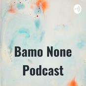 Podcast Bamo None Podcast