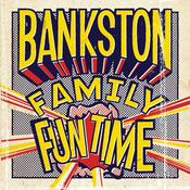 Podcast Bankston Family Fun Time