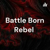 Podcast Battle Born Rebel