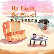 Podcast Be Hope, Be Mare! ありのまま生きる