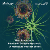 Podcast Best Practices in Parkinson Disease Psychosis: A Medscape Podcast Series