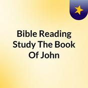 Podcast Bible Reading & Study The Book Of John