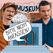 Podcast BITTE NICHT ANFASSEN! - Museum mal anders