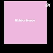 Podcast Blabber House