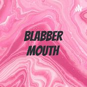 Podcast Blabber Mouth