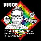 Podcast Bleav in Skateboarding with Jim Gray