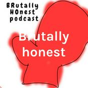 Podcast Brutally honest