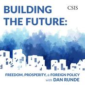 Podcast Building the Future: Freedom, Prosperity, and Foreign Policy with Dan Runde