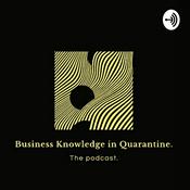 Podcast Business Knowledge in Quarantine